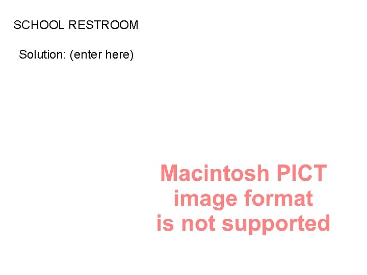 SCHOOL RESTROOM Solution: (enter here) 