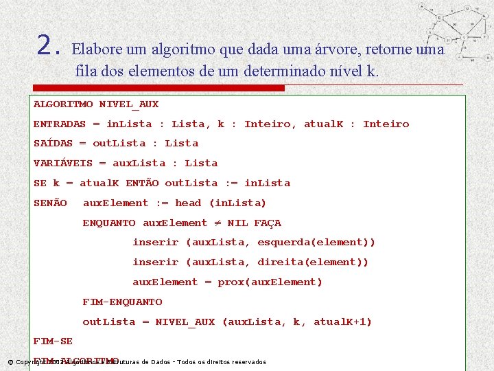 2. Elabore um algoritmo que dada uma árvore, retorne uma fila dos elementos de