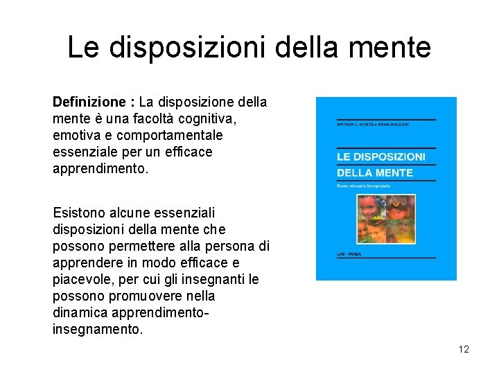 Le disposizioni della mente Definizione : La disposizione della mente è una facoltà cognitiva, Le disposizioni della mente Definizione : La disposizione della mente è una facoltà cognitiva,
