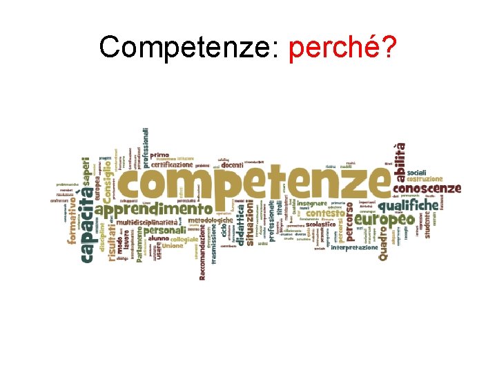 Competenze: perché? Competenze: perché?