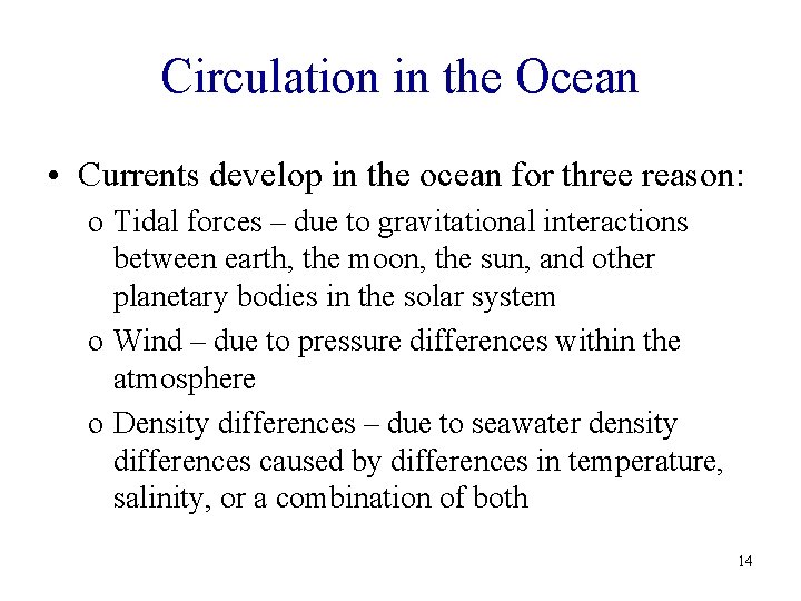 Circulation in the Ocean • Currents develop in the ocean for three reason: o