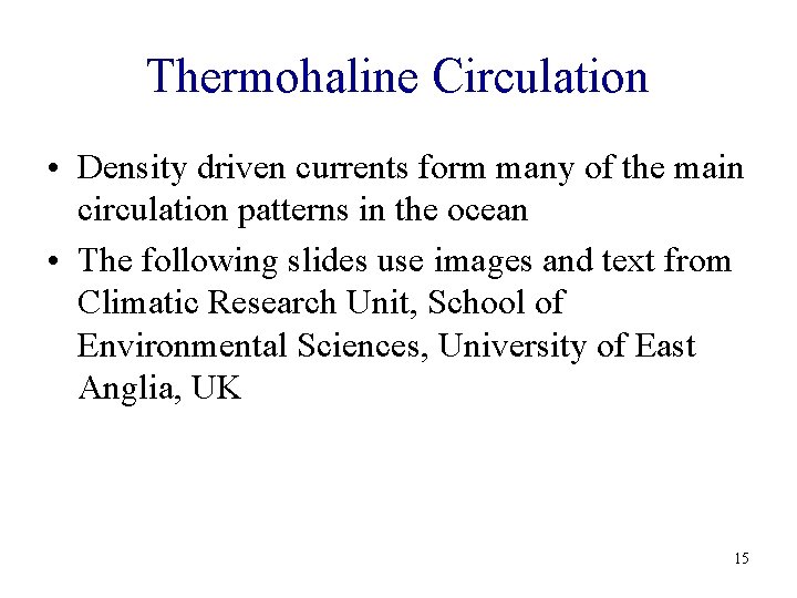 Thermohaline Circulation • Density driven currents form many of the main circulation patterns in