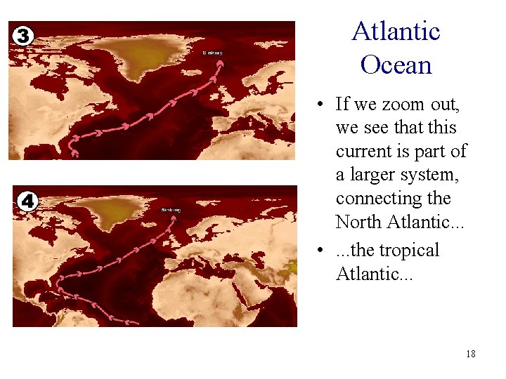 Atlantic Ocean • If we zoom out, we see that this current is part