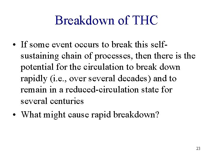 Breakdown of THC • If some event occurs to break this selfsustaining chain of