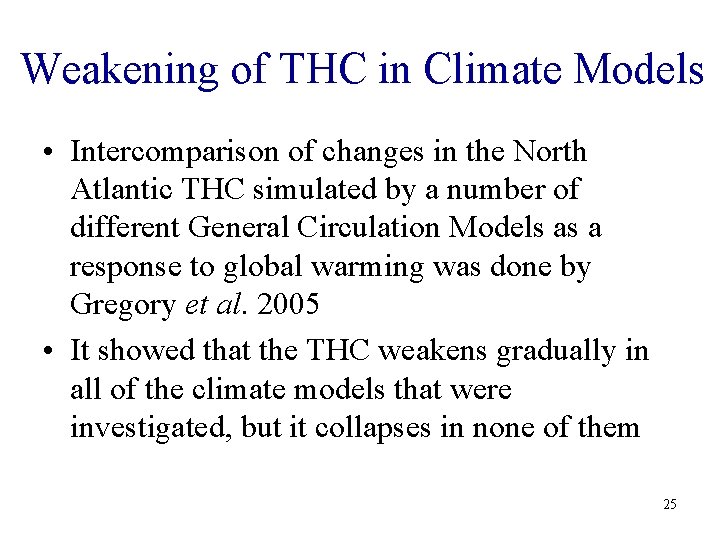 Weakening of THC in Climate Models • Intercomparison of changes in the North Atlantic