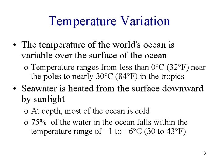 Temperature Variation • The temperature of the world's ocean is variable over the surface