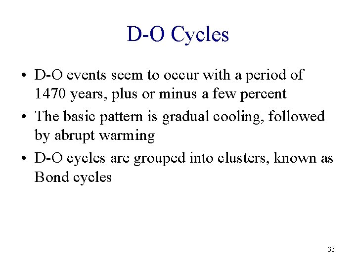 D-O Cycles • D-O events seem to occur with a period of 1470 years,