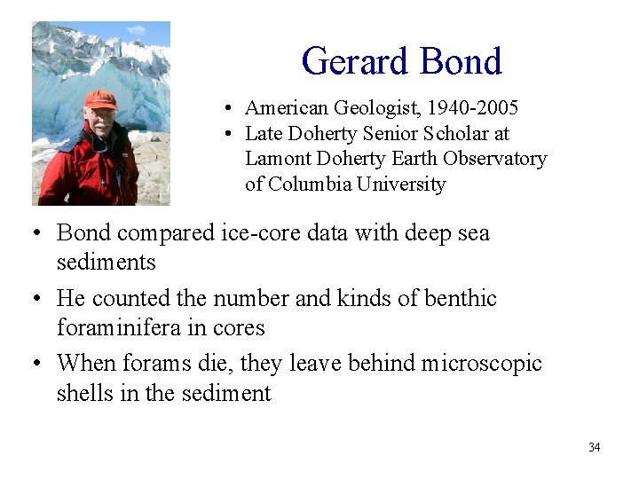Gerard Bond • American Geologist, 1940 -2005 • Late Doherty Senior Scholar at Lamont