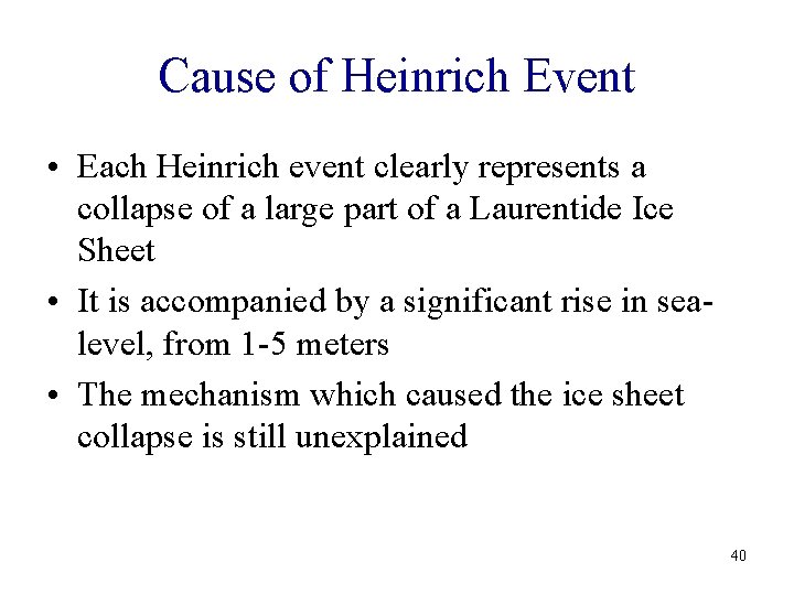 Cause of Heinrich Event • Each Heinrich event clearly represents a collapse of a