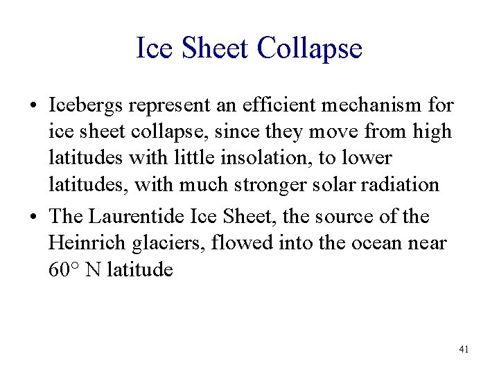 Ice Sheet Collapse • Icebergs represent an efficient mechanism for ice sheet collapse, since