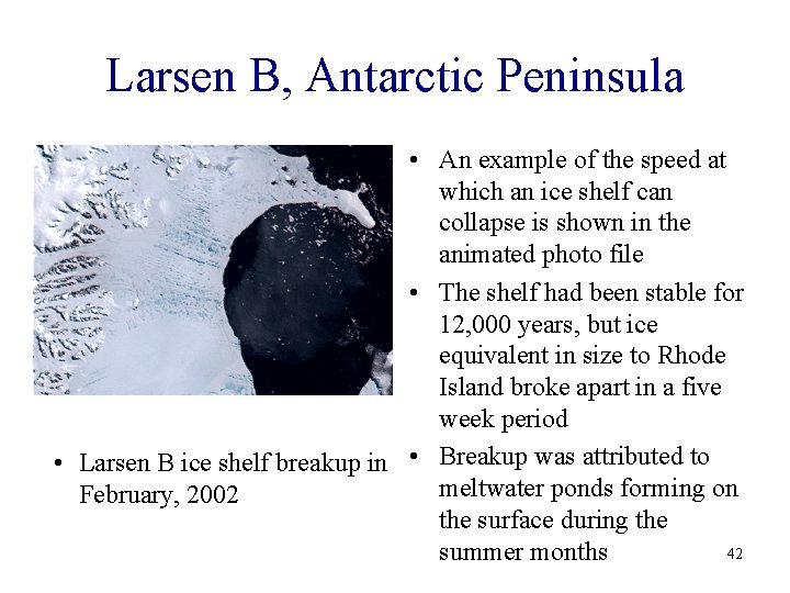 Larsen B, Antarctic Peninsula • An example of the speed at which an ice