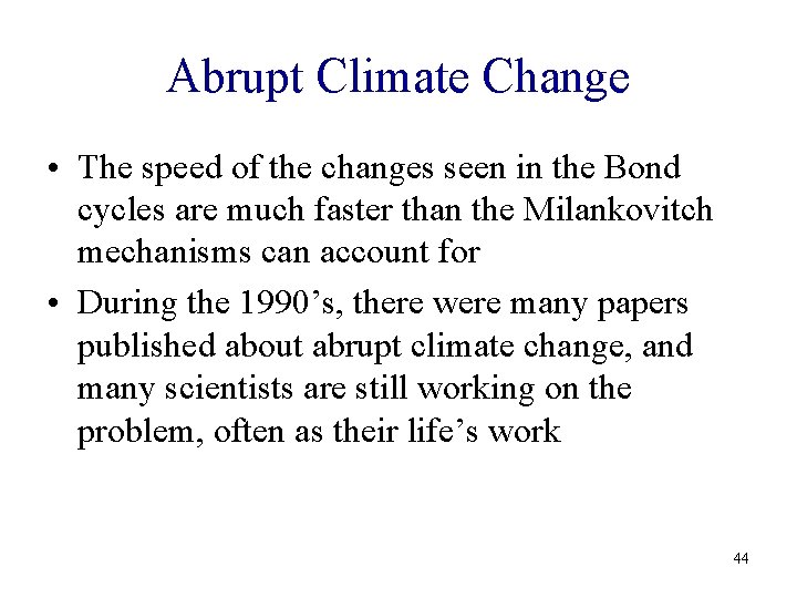 Abrupt Climate Change • The speed of the changes seen in the Bond cycles