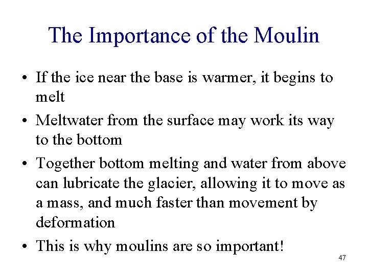 The Importance of the Moulin • If the ice near the base is warmer,