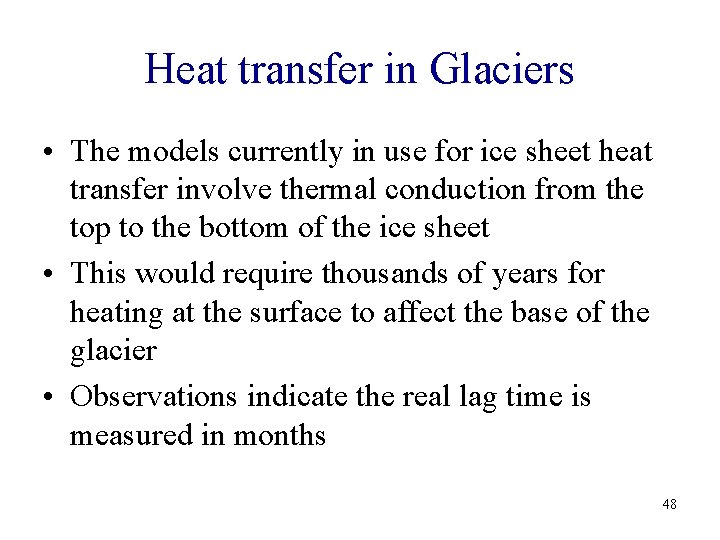 Heat transfer in Glaciers • The models currently in use for ice sheet heat