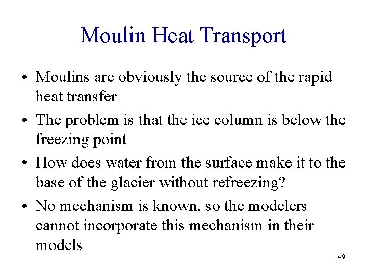 Moulin Heat Transport • Moulins are obviously the source of the rapid heat transfer
