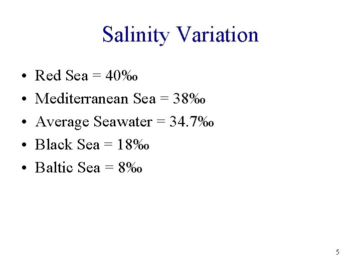 Salinity Variation • • • Red Sea = 40‰ Mediterranean Sea = 38‰ Average