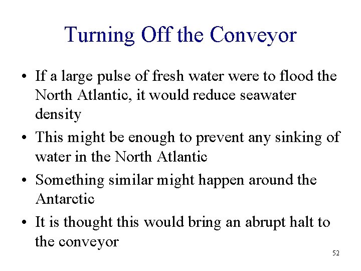 Turning Off the Conveyor • If a large pulse of fresh water were to