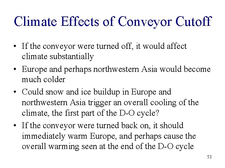 Climate Effects of Conveyor Cutoff • If the conveyor were turned off, it would