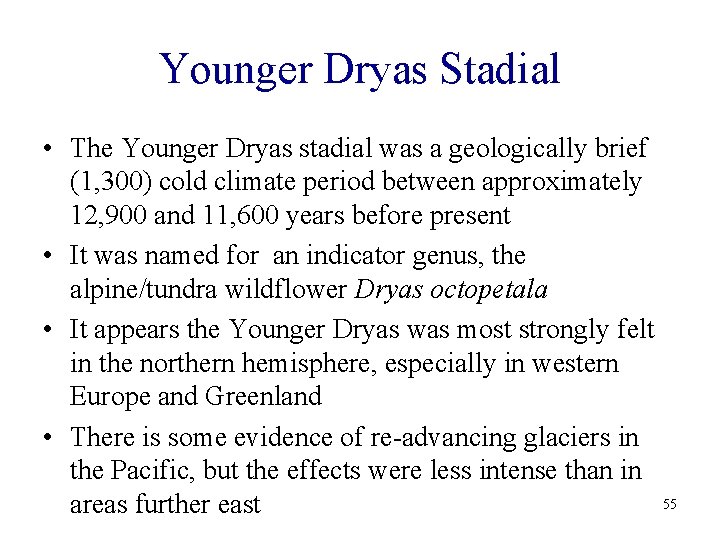 Younger Dryas Stadial • The Younger Dryas stadial was a geologically brief (1, 300)