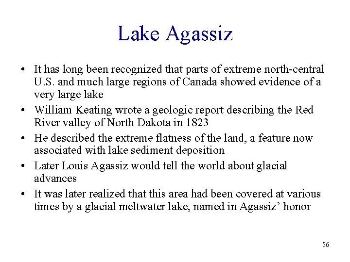 Lake Agassiz • It has long been recognized that parts of extreme north-central U.