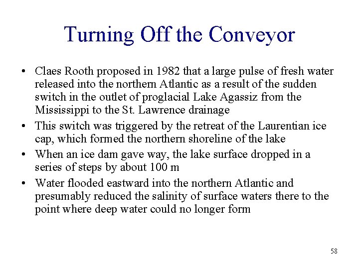 Turning Off the Conveyor • Claes Rooth proposed in 1982 that a large pulse
