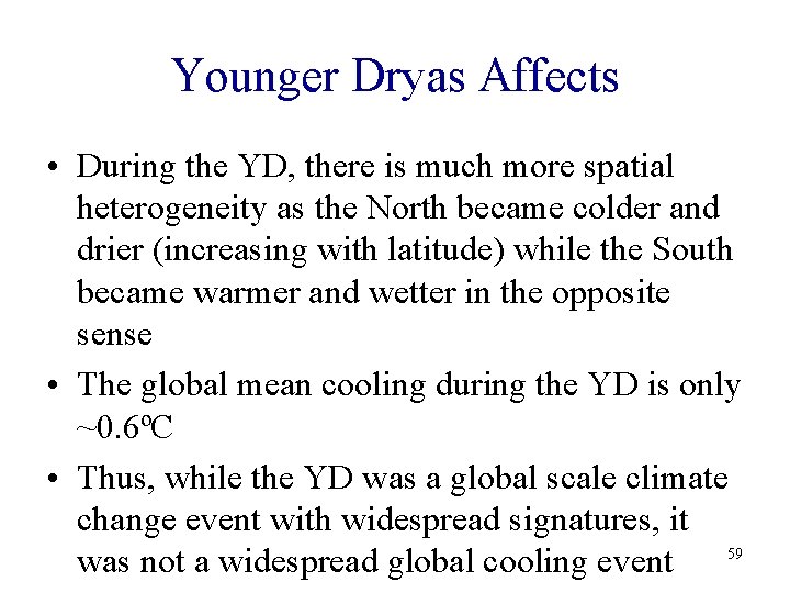 Younger Dryas Affects • During the YD, there is much more spatial heterogeneity as