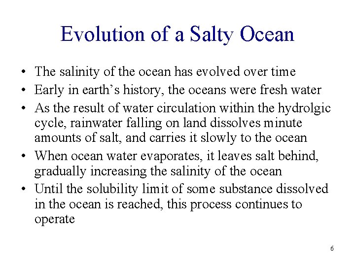 Evolution of a Salty Ocean • The salinity of the ocean has evolved over