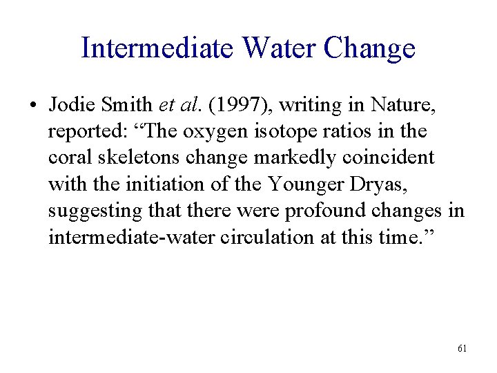 Intermediate Water Change • Jodie Smith et al. (1997), writing in Nature, reported: “The