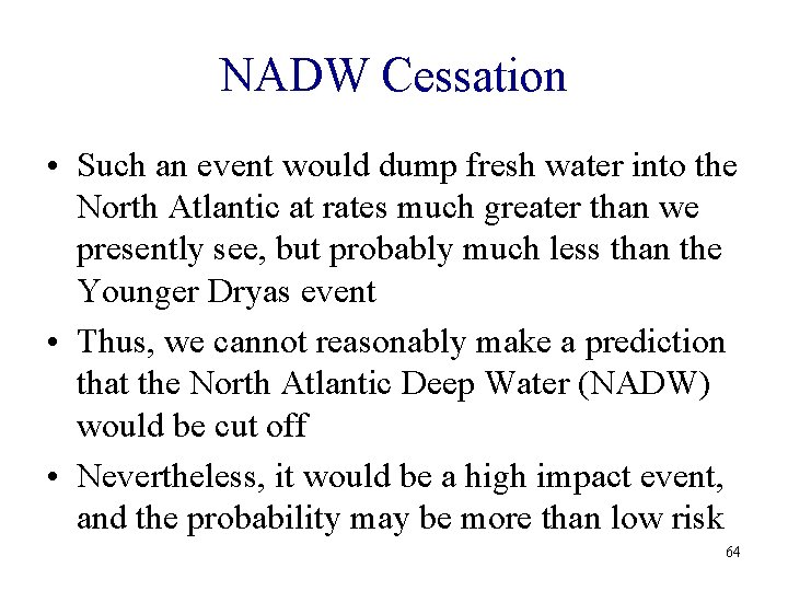 NADW Cessation • Such an event would dump fresh water into the North Atlantic