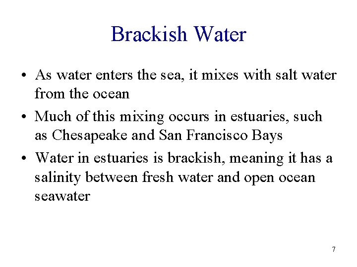 Brackish Water • As water enters the sea, it mixes with salt water from