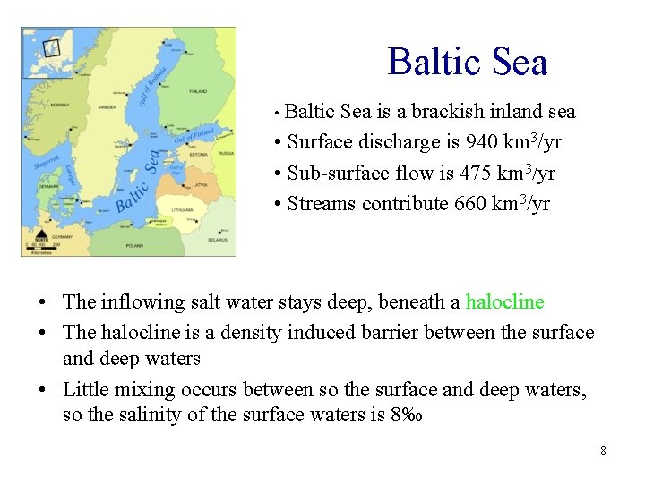 Baltic Sea • Baltic Sea is a brackish inland sea • Surface discharge is