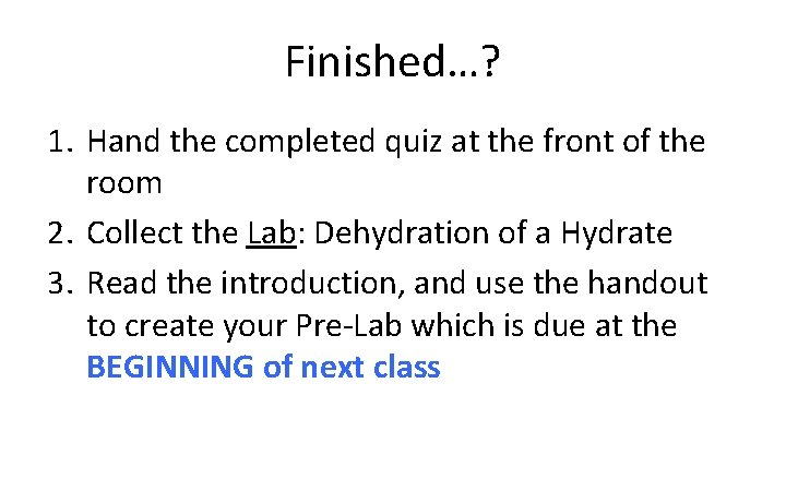 Finished…? 1. Hand the completed quiz at the front of the room 2. Collect