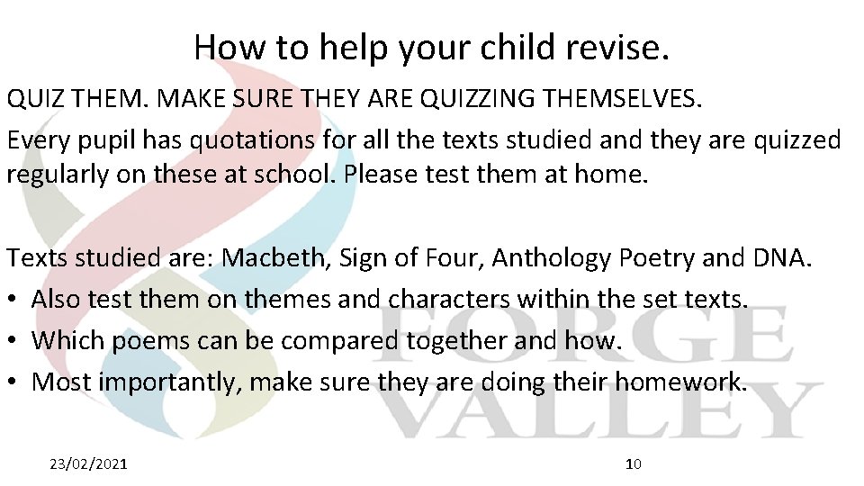How to help your child revise. QUIZ THEM. MAKE SURE THEY ARE QUIZZING THEMSELVES.