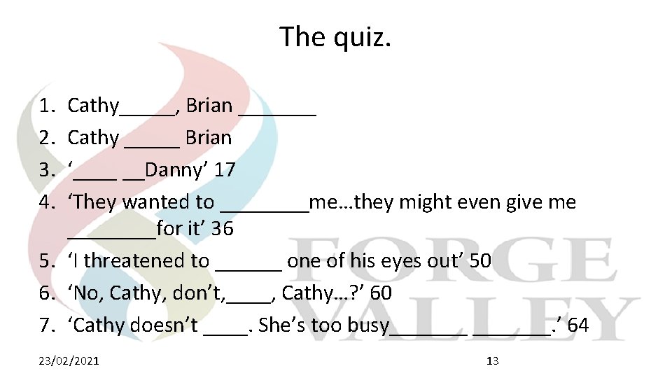 The quiz. 1. 2. 3. 4. Cathy_____, Brian _______ Cathy _____ Brian ‘____ __Danny’