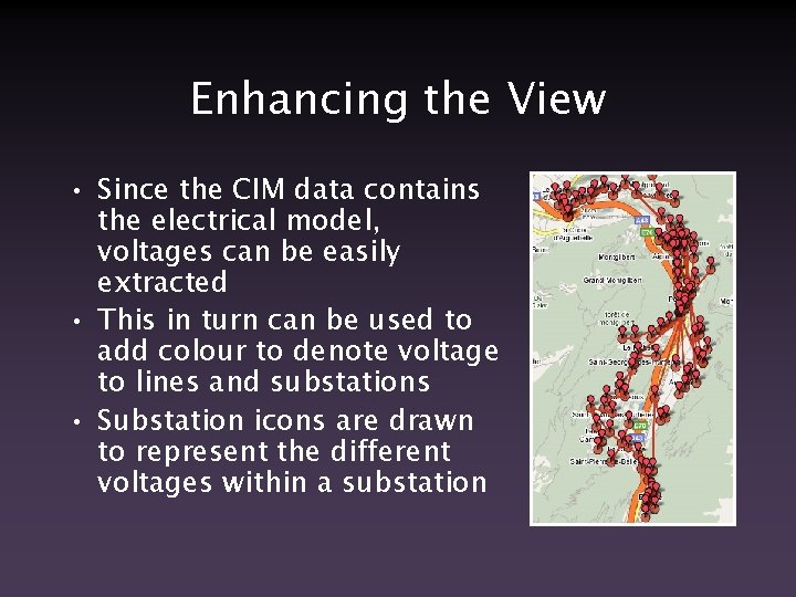 Enhancing the View • Since the CIM data contains the electrical model, voltages can Enhancing the View • Since the CIM data contains the electrical model, voltages can