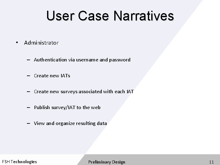 User Case Narratives • Administrator – Authentication via username and password – Create new