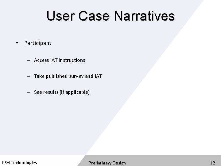User Case Narratives • Participant – Access IAT instructions – Take published survey and