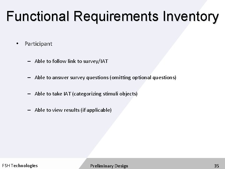 Functional Requirements Inventory • Participant – Able to follow link to survey/IAT – Able