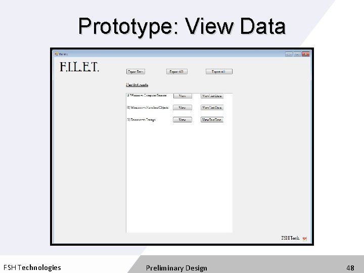 Prototype: View Data FSH Technologies Preliminary Design 48 