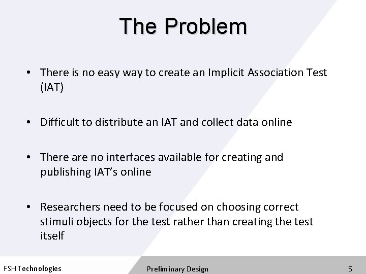 The Problem • There is no easy way to create an Implicit Association Test