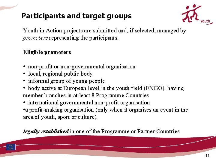 Participants and target groups Youth in Action projects are submitted and, if selected, managed Participants and target groups Youth in Action projects are submitted and, if selected, managed