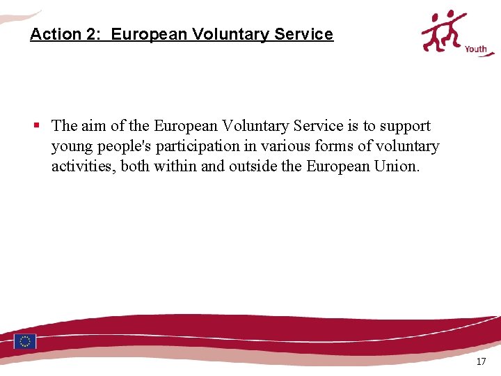 Action 2: European Voluntary Service § The aim of the European Voluntary Service is Action 2: European Voluntary Service § The aim of the European Voluntary Service is