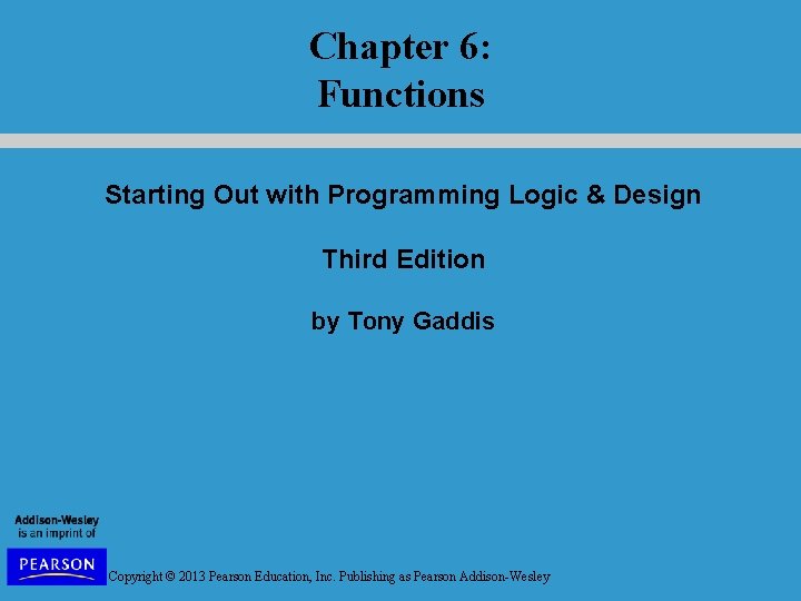 Chapter 6 Functions Starting Out with Programming Logic