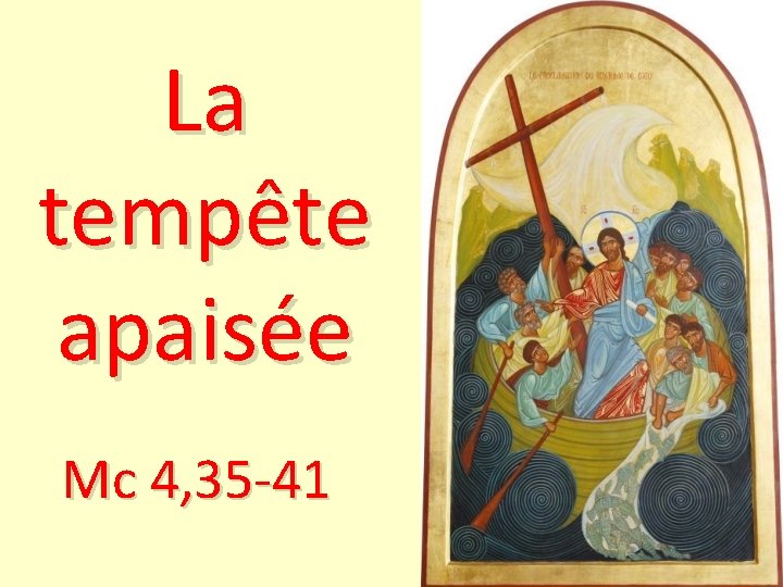 La tempête apaisée Mc 4, 35 -41 