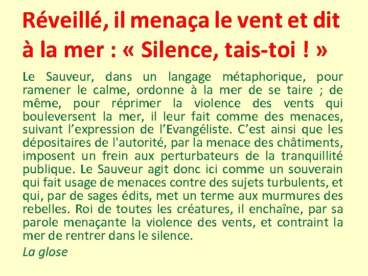 Réveillé, il menaça le vent et dit à la mer : « Silence, tais-toi