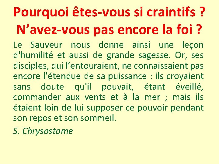 Pourquoi êtes-vous si craintifs ? N’avez-vous pas encore la foi ? Le Sauveur nous