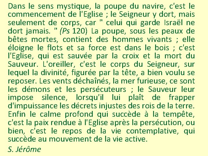 Dans le sens mystique, la poupe du navire, c'est le commencement de l'Eglise ;