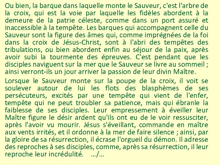 Ou bien, la barque dans laquelle monte le Sauveur, c'est l'arbre de la croix,