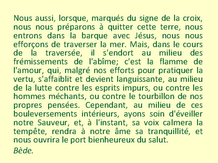 Nous aussi, lorsque, marqués du signe de la croix, nous préparons à quitter cette