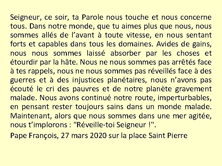 Seigneur, ce soir, ta Parole nous touche et nous concerne tous. Dans notre monde,